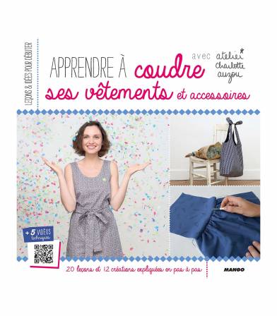 Apprendre à coudre ses vêtements et accessoires Apprendre à coudre ses vêtements et accessoires